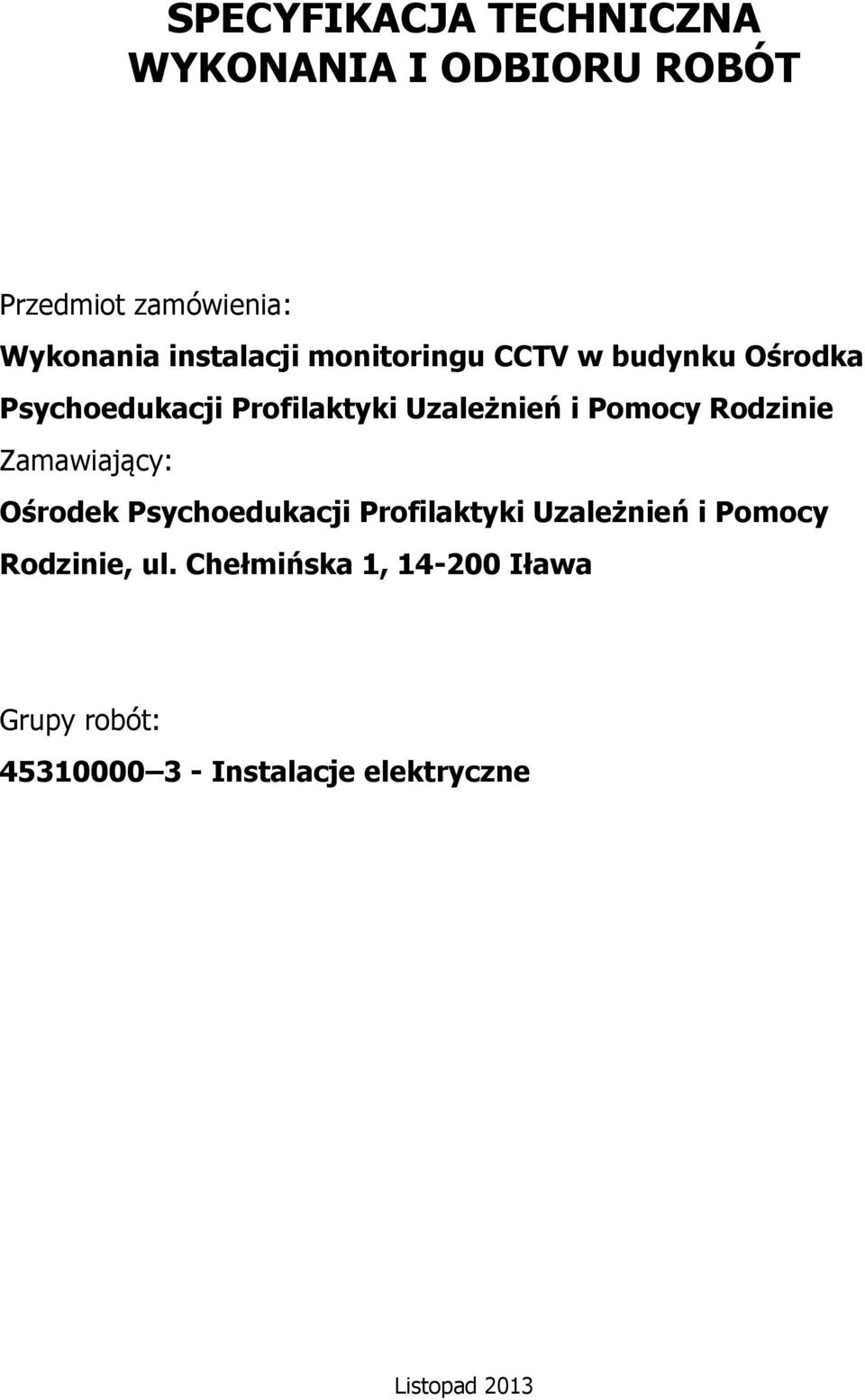 Pomocy Rodzinie Zamawiający: Ośrodek Psychoedukacji Profilaktyki Uzależnień i Pomocy