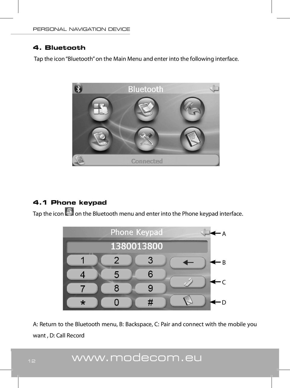 1 Phone keypad Tap the icon on the Bluetooth menu and enter into the Phone