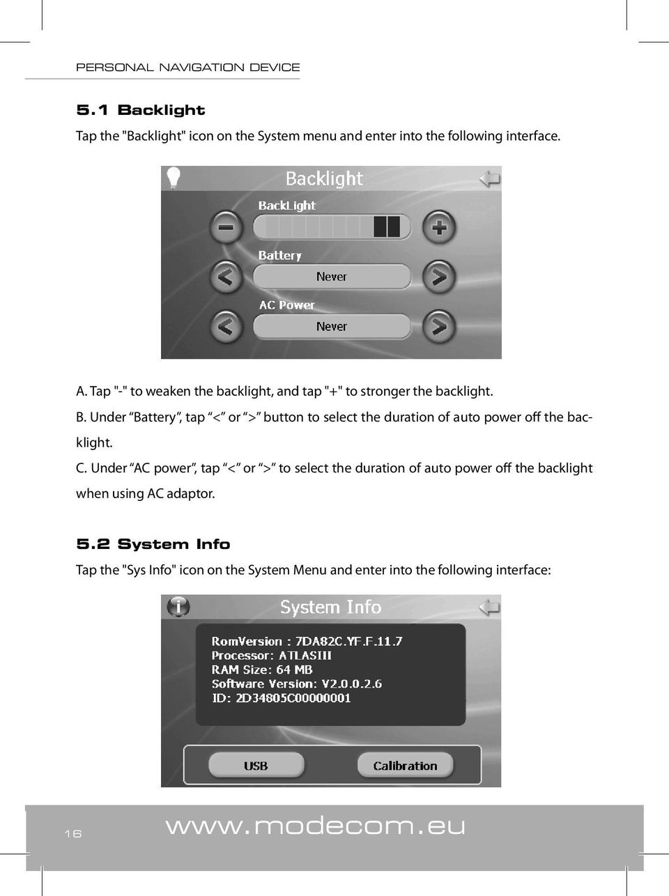 Under Battery, tap < or > button to select the duration of auto power off the backlight. C.