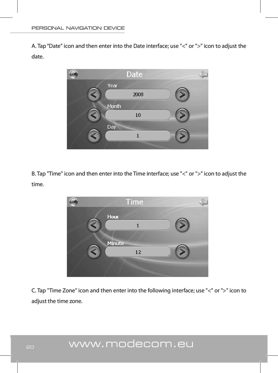 Tap "Time" icon and then enter into the Time interface; use "<" or ">" icon to