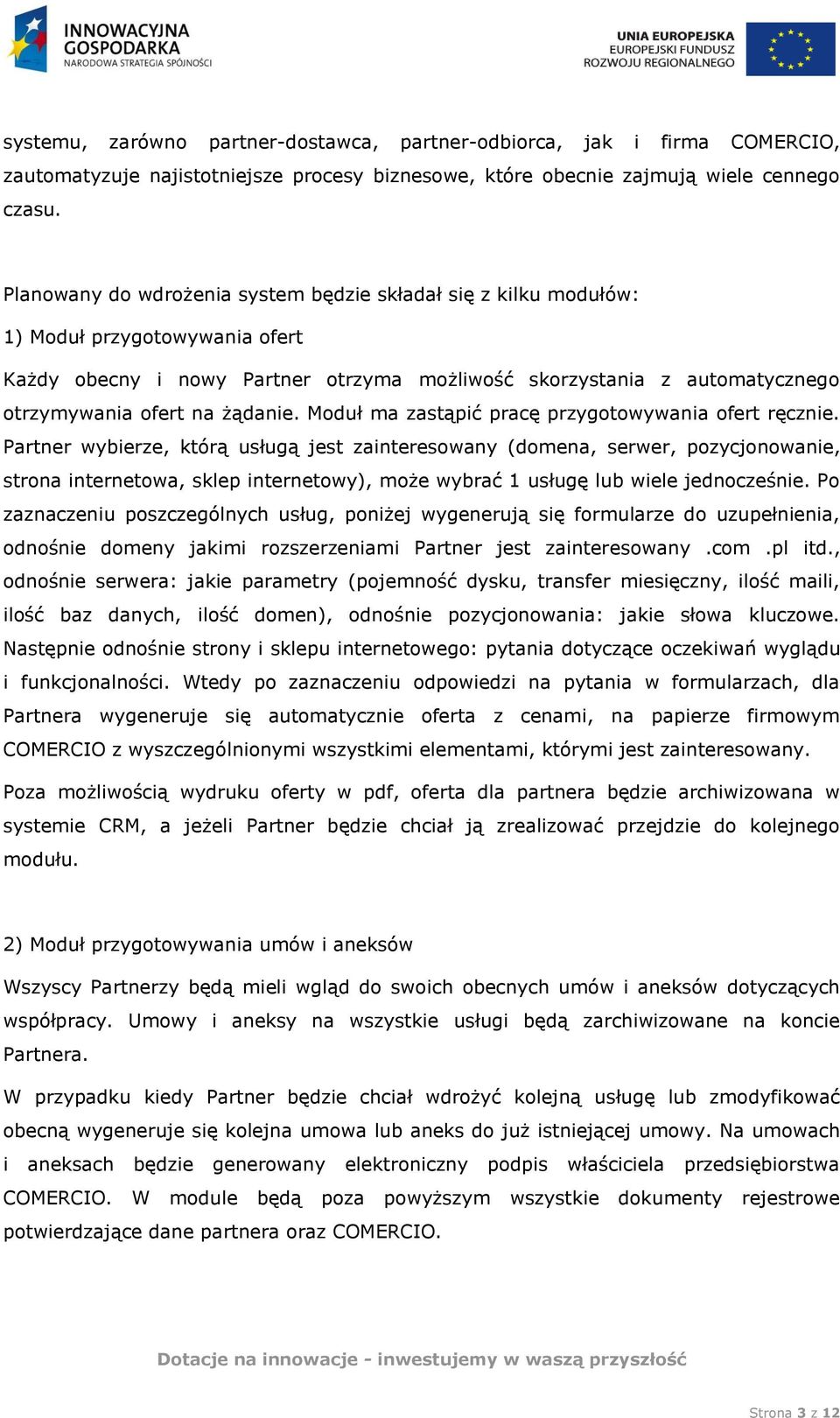 żądanie. Moduł ma zastąpić pracę przygotowywania ofert ręcznie.
