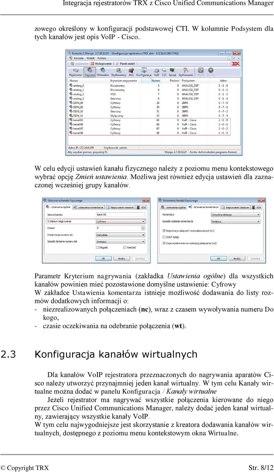 Parametr Kryterium nagrywania (zakładka Ustawienia ogólne) dla wszystkich kanałów powinien mieć pozostawione domyślne ustawienie: Cyfrowy W zakładce Ustawienia komentarza istnieje możliwość dodawania
