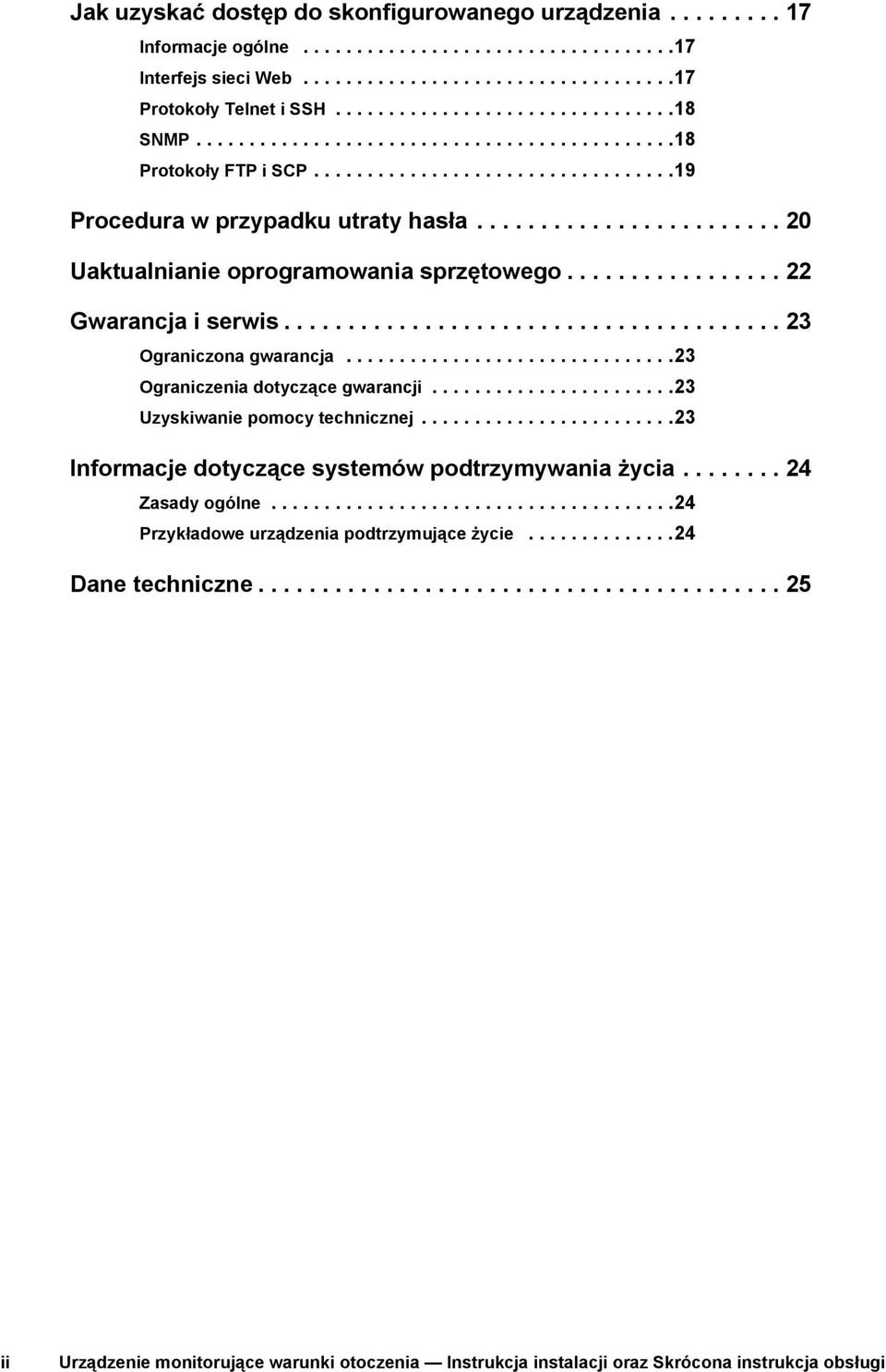 ....................... 20 Uaktualnianie oprogramowania sprzętowego................. 22 Gwarancja i serwis....................................... 23 Ograniczona gwarancja.