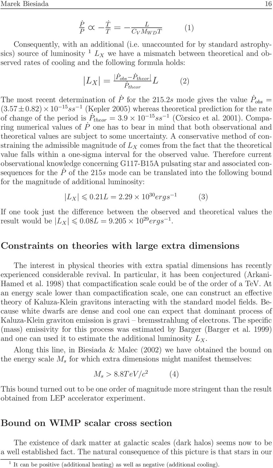 82) 10 15 ss 1 (Kepler2005)whereastheoreticalpredictionfortherate ofchangeoftheperiodisp theor =3.9 10 15 ss 1 (Còrsicoetal.2001).