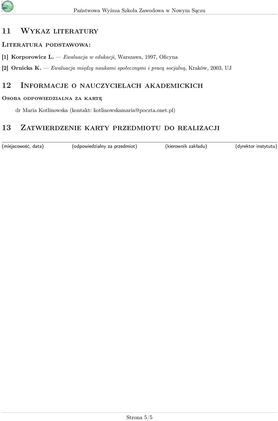Ewaluacja między naukami społecznymi i pracą socjalną, Kraków, 2003, UJ 12 Informacje o nauczycielach akademickich Osoba