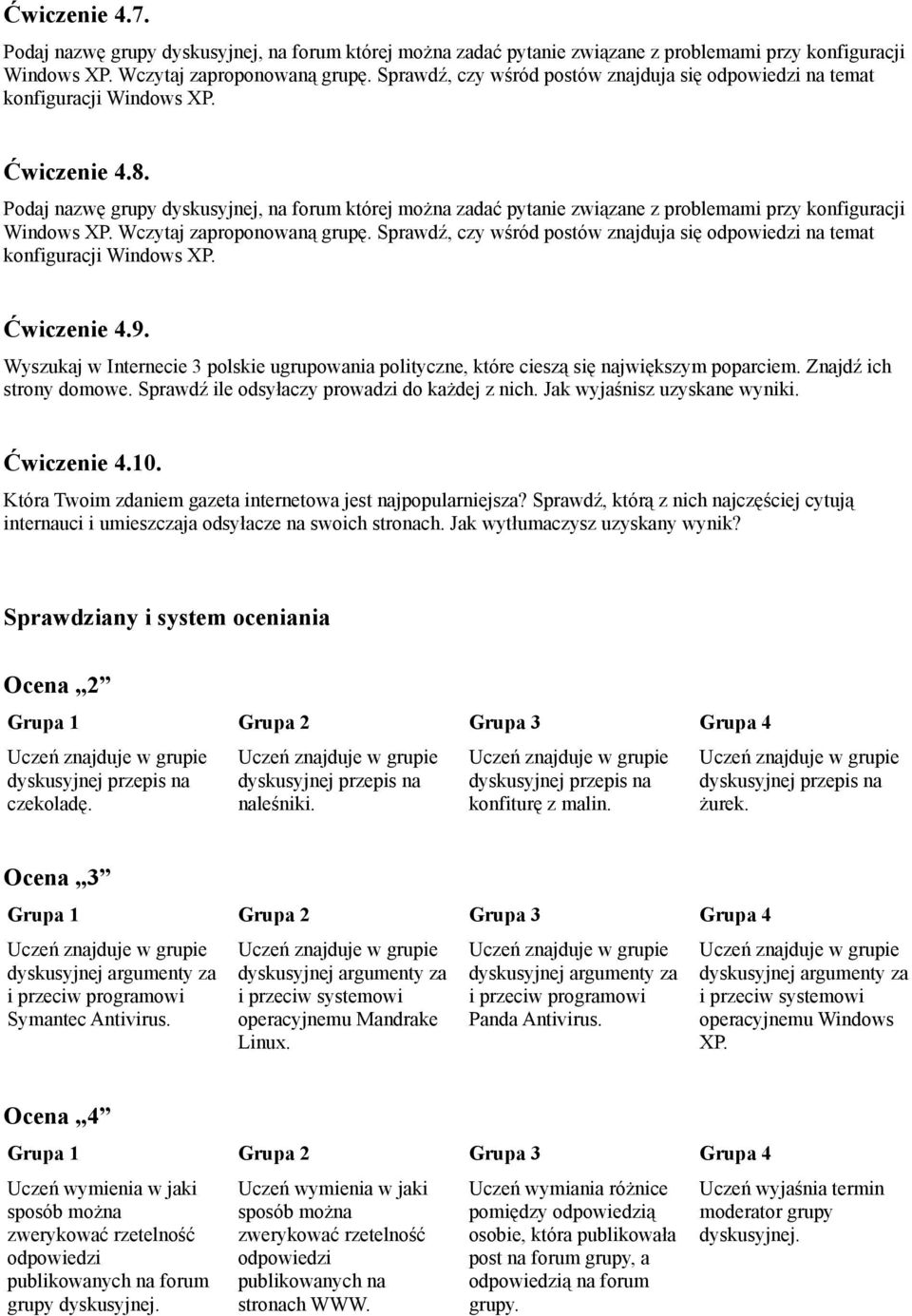 Podaj nazwę grupy dyskusyjnej, na forum której można zadać pytanie związane z problemami przy konfiguracji Windows XP. Wczytaj zaproponowaną grupę.