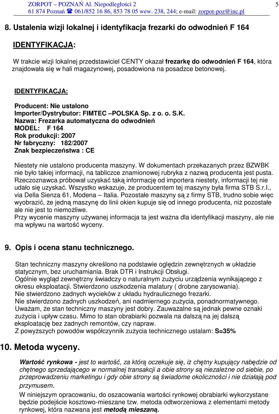 CJA: Producent: Nie ustalono Importer/Dystrybutor: FIMTEC POLSKA