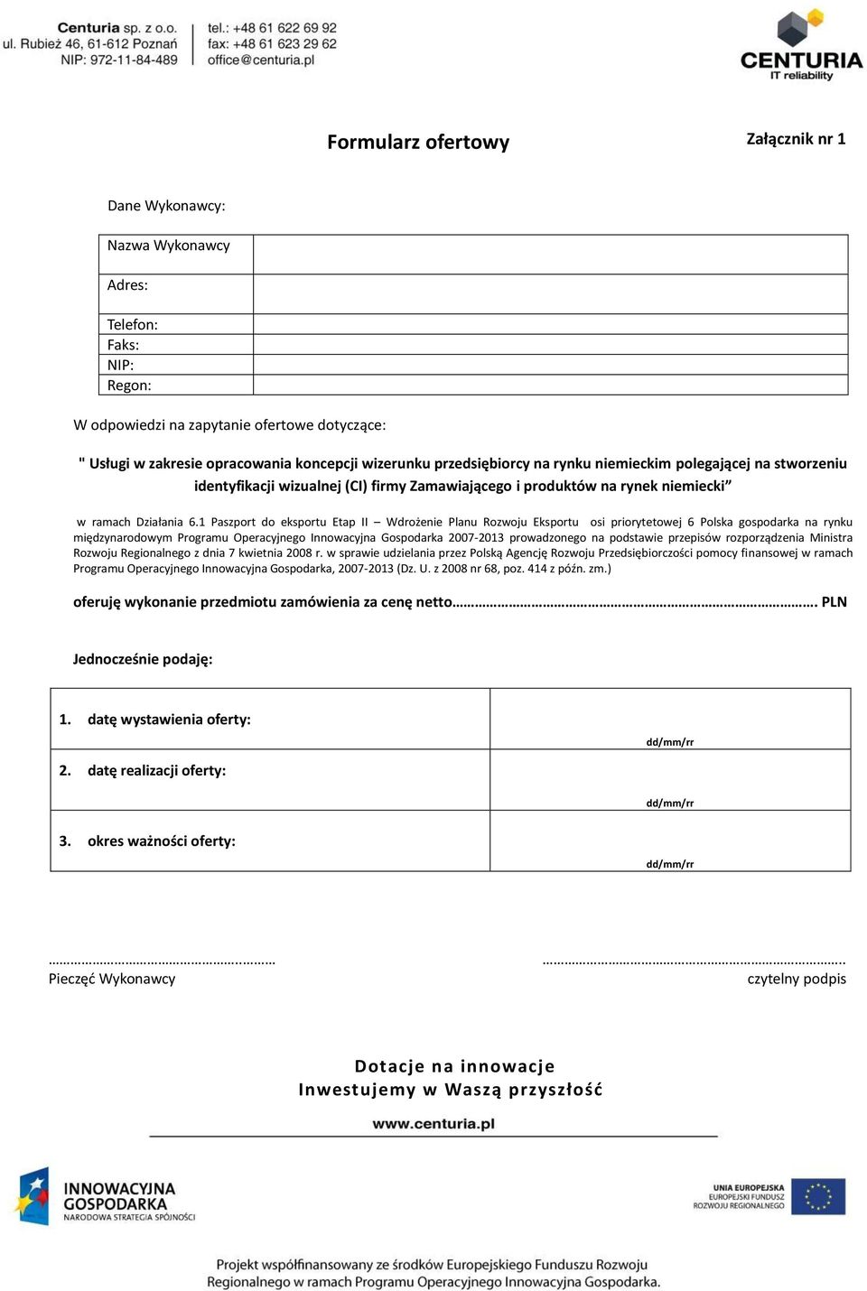 1 Paszport do eksportu Etap II Wdrożenie Planu Rozwoju Eksportu osi priorytetowej 6 Polska gospodarka na rynku międzynarodowym Programu Operacyjnego Innowacyjna Gospodarka 2007-2013 prowadzonego na