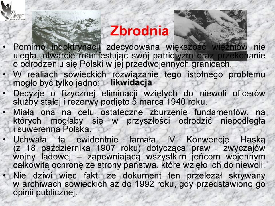 roku. Miała ona na celu ostateczne zburzenie fundamentów, na których mogłaby się w przyszłości odrodzić niepodległa i suwerenna Polska.