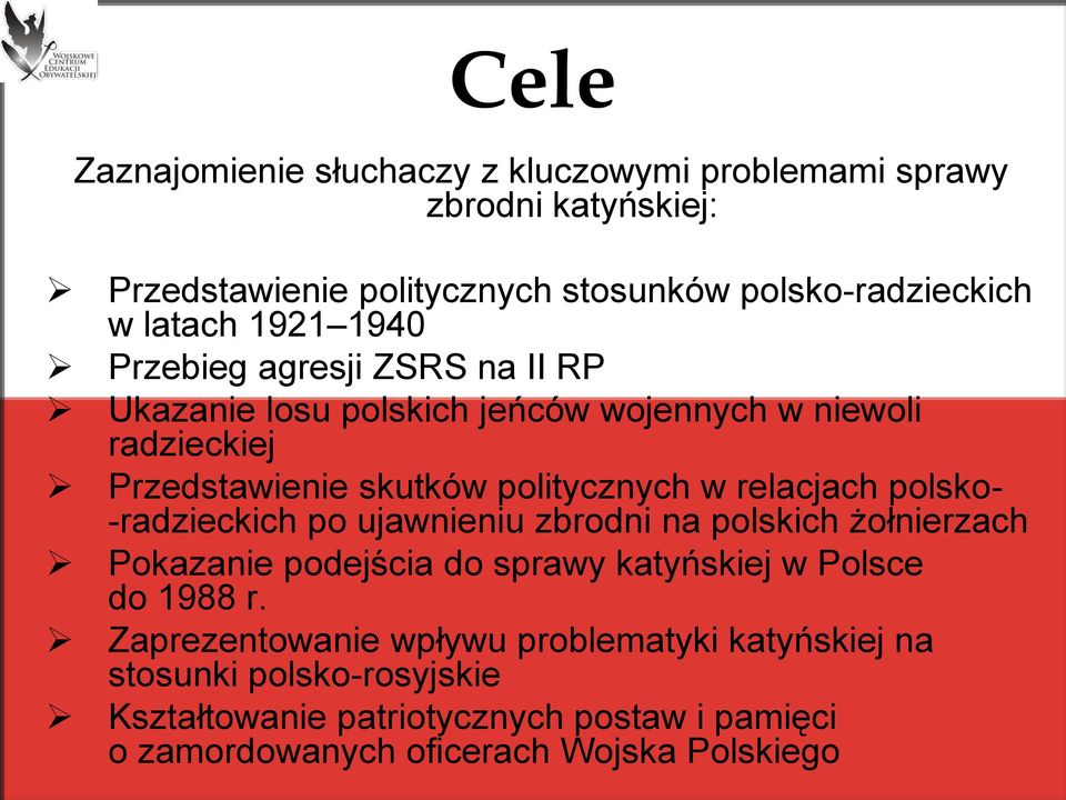 relacjach polsko- -radzieckich po ujawnieniu zbrodni na polskich żołnierzach Pokazanie podejścia do sprawy katyńskiej w Polsce do 1988 r.