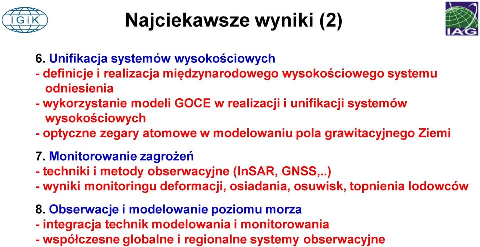 realizacji i unifikacji systemów wysokościowych - optyczne zegary atomowe w modelowaniu pola grawitacyjnego Ziemi 7.