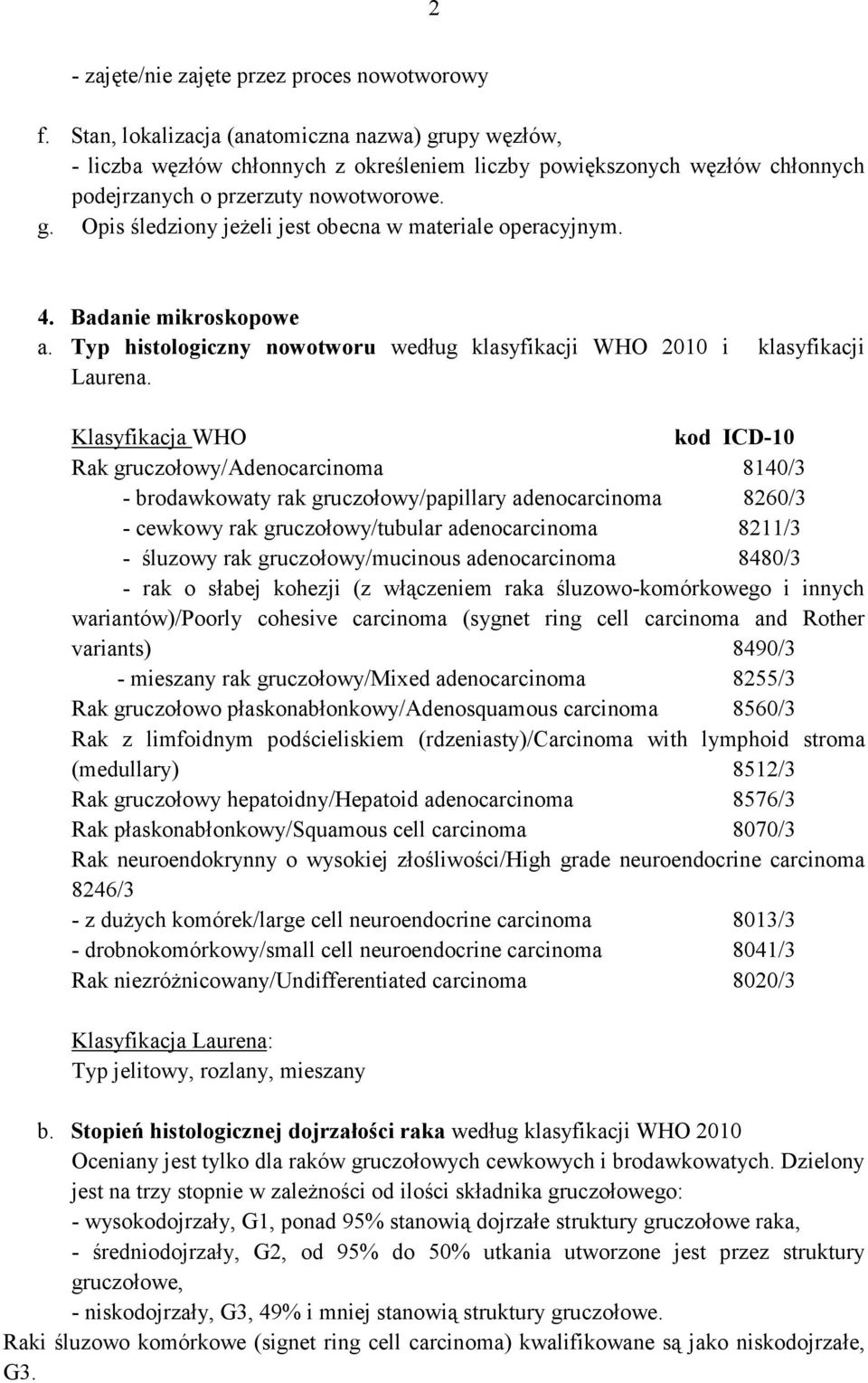 4. Badanie mikroskopowe a. Typ histologiczny nowotworu według klasyfikacji WHO 2010 i klasyfikacji Laurena.