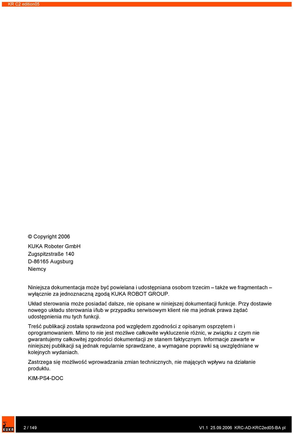 Przy dostawie nowego układu sterowania i/lub w przypadku serwisowym klient nie ma jednak prawa żądać udostępnienia mu tych funkcji.