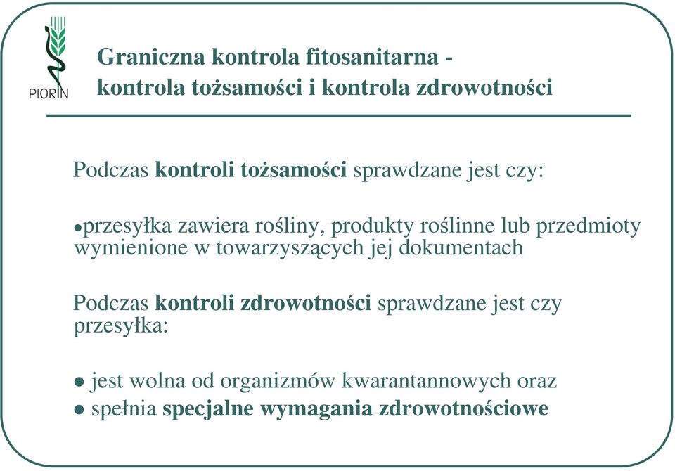 wymienione w towarzyszących jej dokumentach Podczas kontroli zdrowotności sprawdzane jest czy