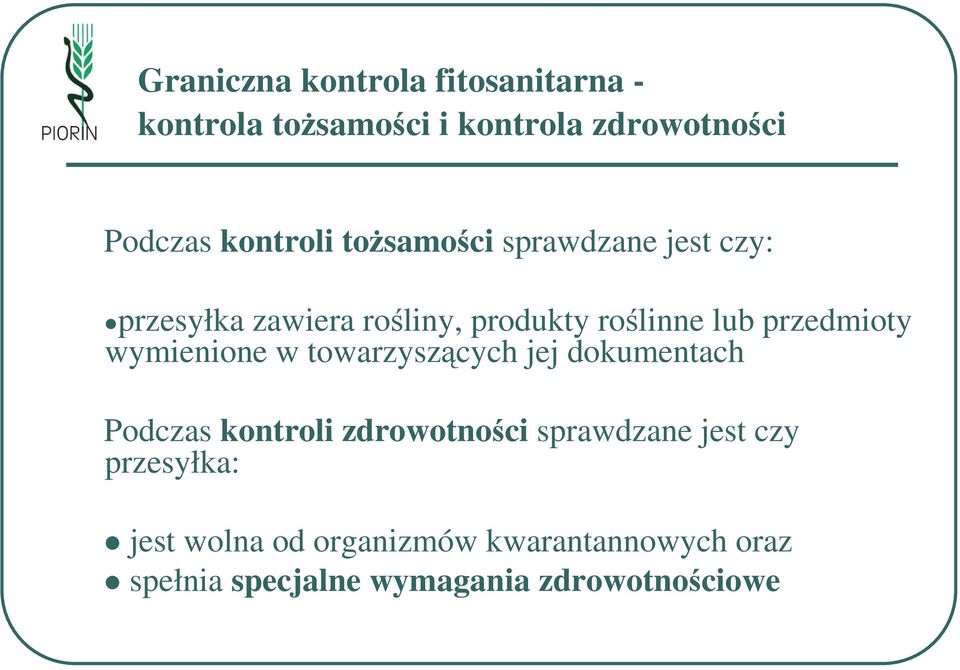 wymienione w towarzyszących jej dokumentach Podczas kontroli zdrowotności sprawdzane jest czy