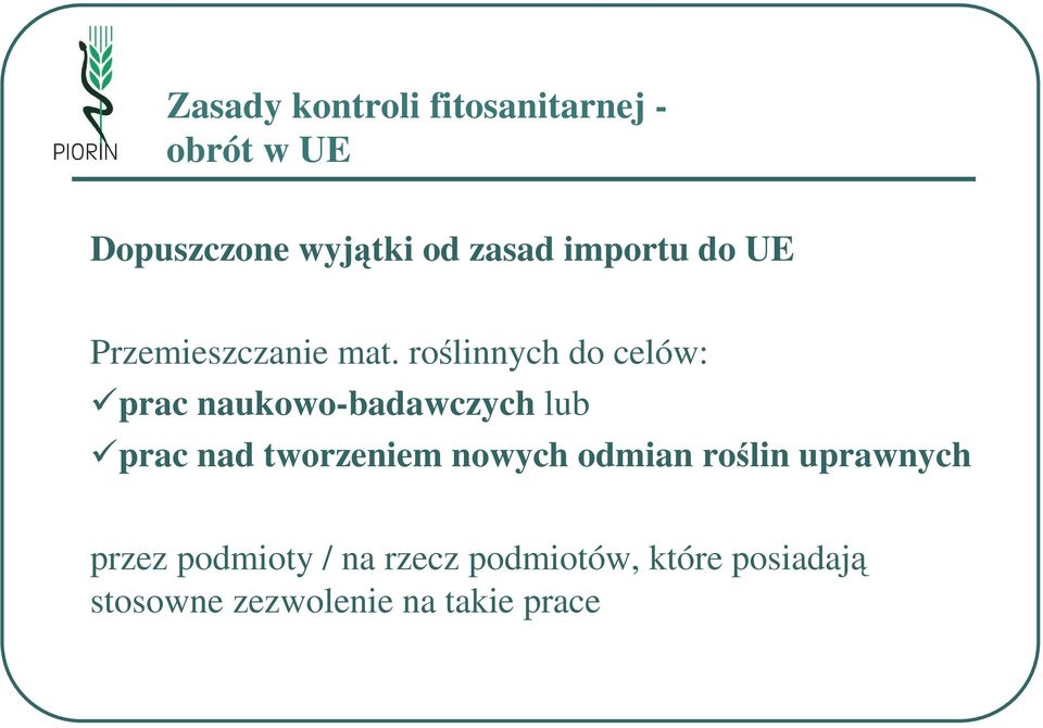 roślinnych do celów: prac naukowo-badawczych lub prac nad tworzeniem