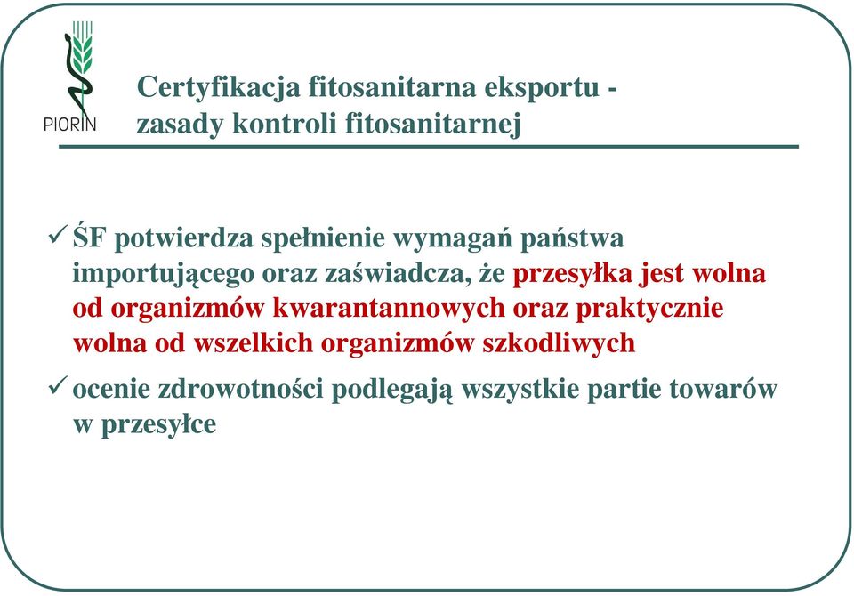 przesyłka jest wolna od organizmów kwarantannowych oraz praktycznie wolna od