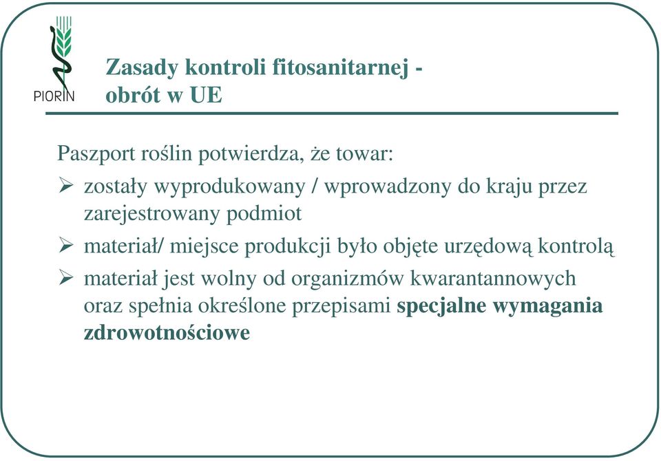 miejsce produkcji było objęte urzędową kontrolą materiał jest wolny od organizmów