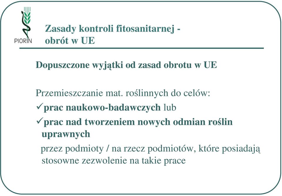 roślinnych do celów: prac naukowo-badawczych lub prac nad tworzeniem