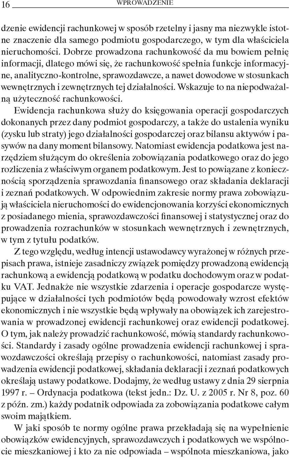 wewnętrznych i zewnętrznych tej działalności. Wskazuje to na niepodważalną użyteczność rachunkowości.