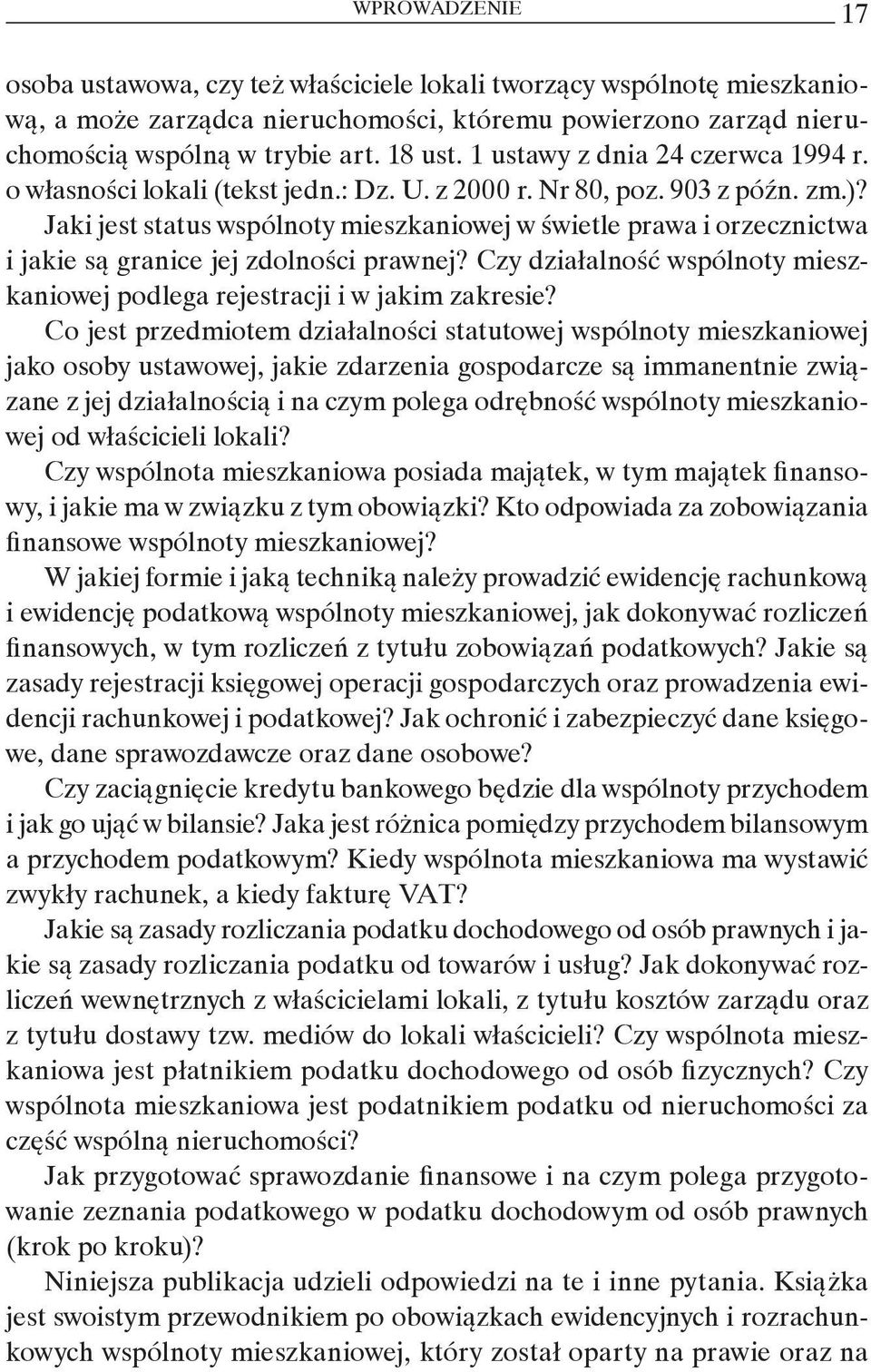 Jaki jest status wspólnoty mieszkaniowej w świetle prawa i orzecznictwa i jakie są granice jej zdolności prawnej? Czy działalność wspólnoty mieszkaniowej podlega rejestracji i w jakim zakresie?