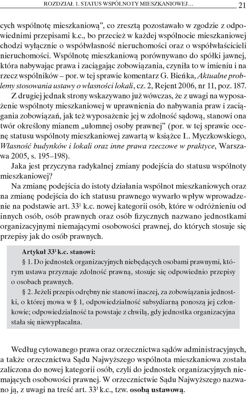 Bieńka, Aktualne problemy stosowania ustawy o własności lokali, cz. 2, Rejent 2006, nr 11, poz. 187.
