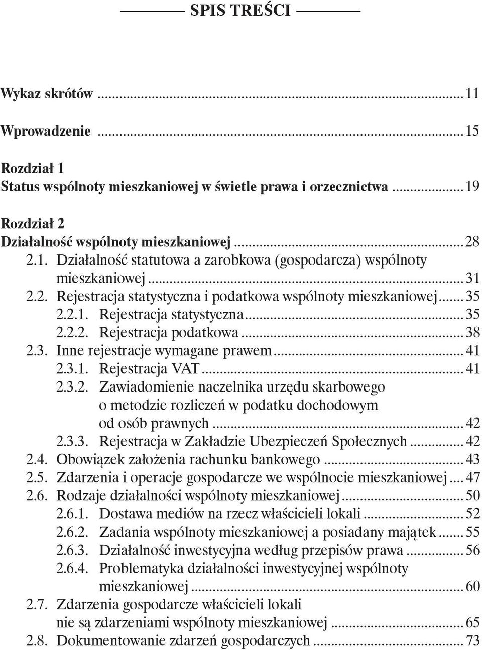 .. 41 2.3.2. Zawiadomienie naczelnika urzędu skarbowego o metodzie rozliczeń w podatku dochodowym od osób prawnych... 42 2.3.3. Rejestracja w Zakładzie Ubezpieczeń Społecznych... 42 2.4. Obowiązek założenia rachunku bankowego.