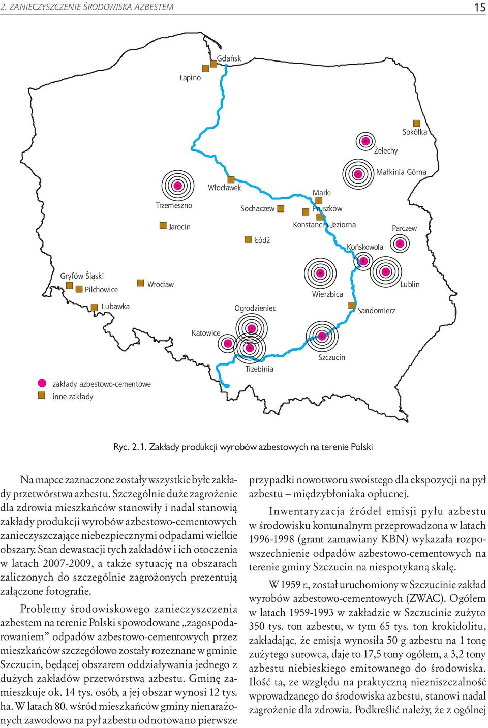 Zakłady produkcji wyrobów azbestowych na terenie Polski Na mapce zaznaczone zostały wszystkie byłe zakłady przetwórstwa azbestu.