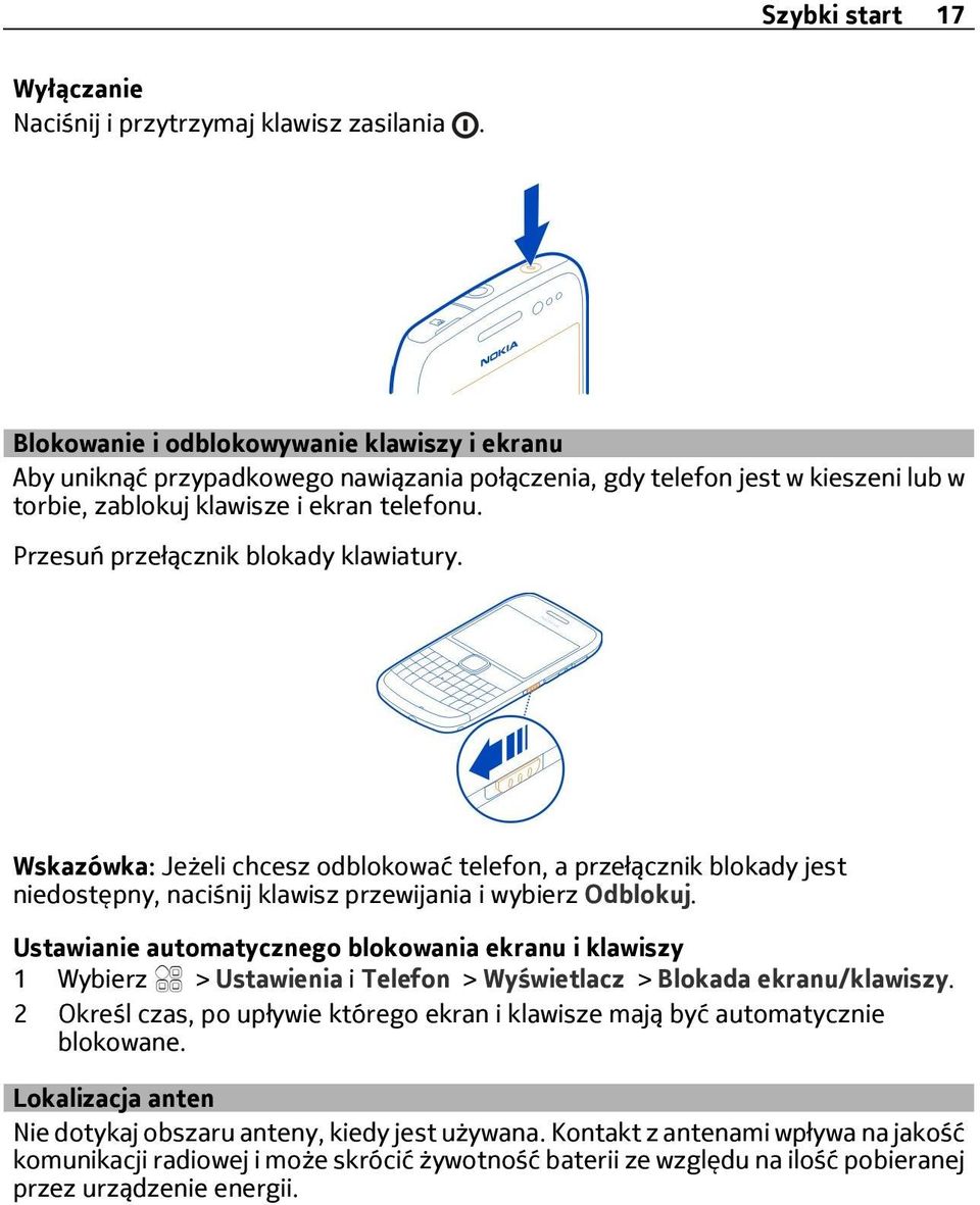 Przesuń przełącznik blokady klawiatury. Wskazówka: Jeżeli chcesz odblokować telefon, a przełącznik blokady jest niedostępny, naciśnij klawisz przewijania i wybierz Odblokuj.