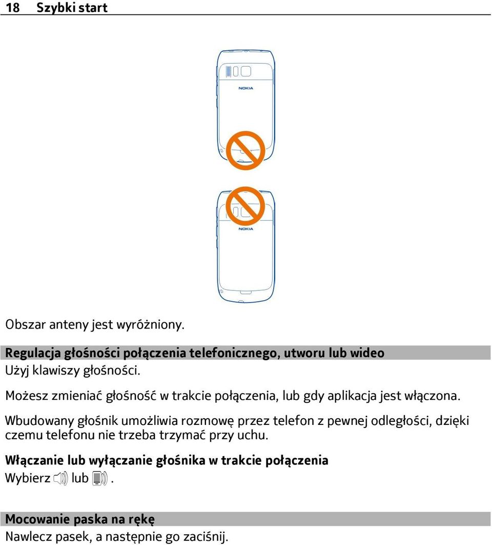 Możesz zmieniać głośność w trakcie połączenia, lub gdy aplikacja jest włączona.