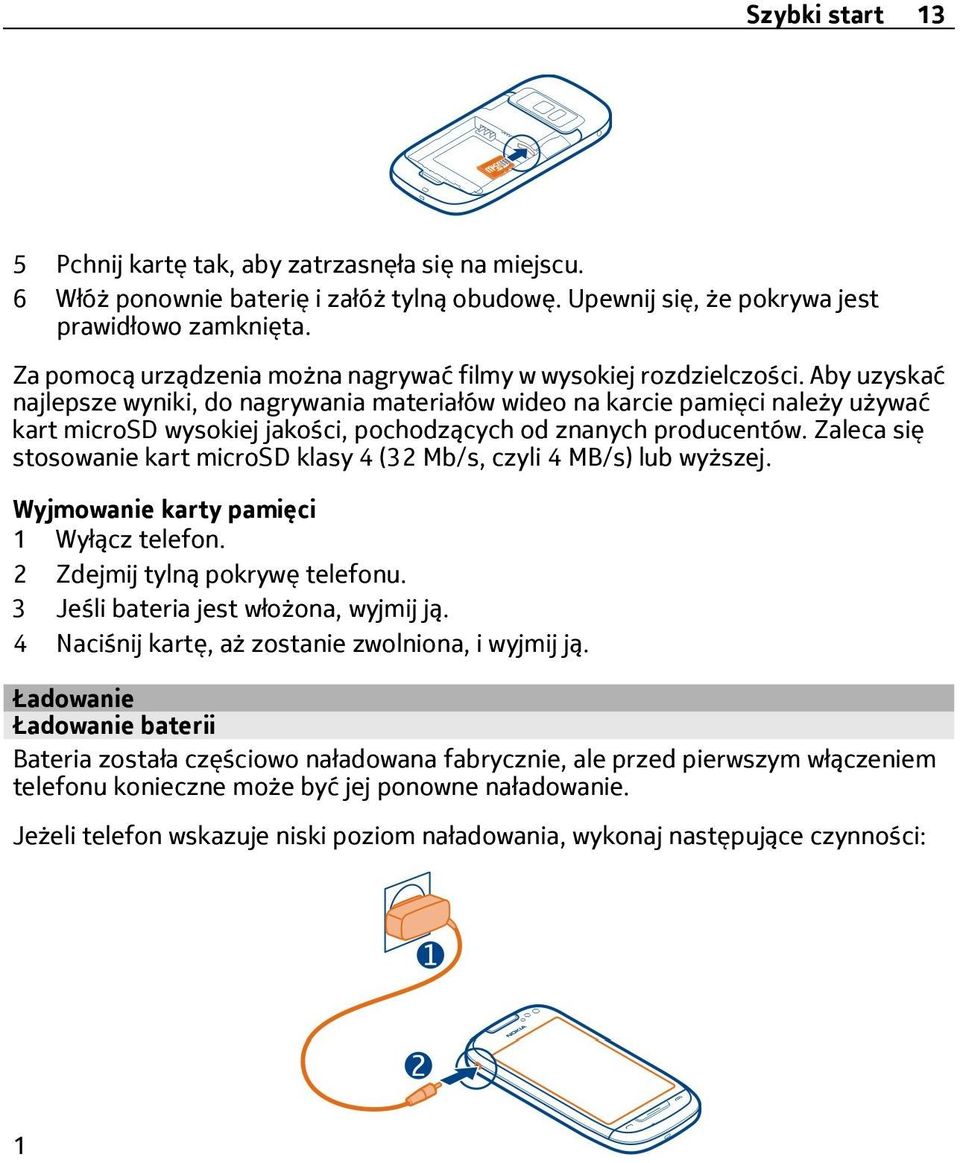 Aby uzyskać najlepsze wyniki, do nagrywania materiałów wideo na karcie pamięci należy używać kart microsd wysokiej jakości, pochodzących od znanych producentów.