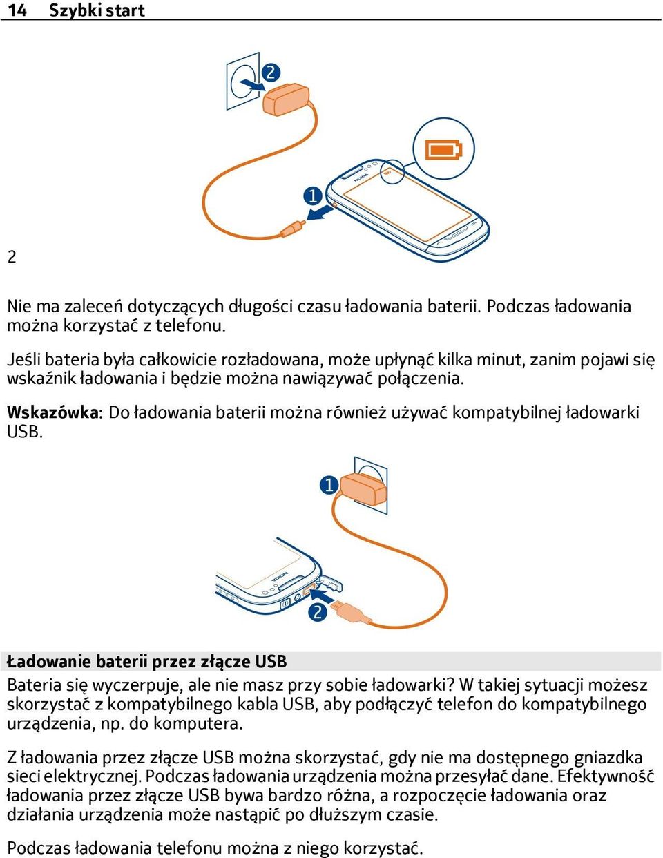 Wskazówka: Do ładowania baterii można również używać kompatybilnej ładowarki USB. Ładowanie baterii przez złącze USB Bateria się wyczerpuje, ale nie masz przy sobie ładowarki?