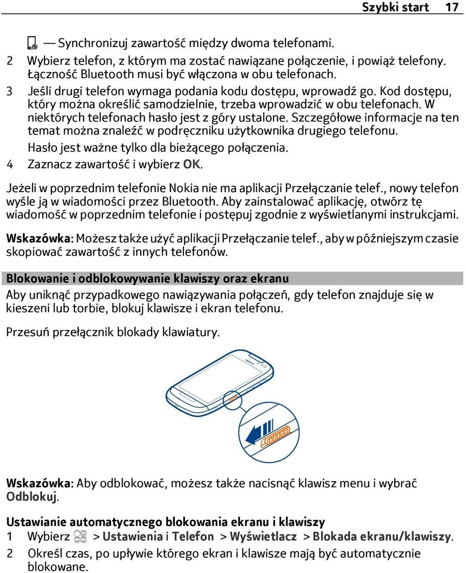 Szczegółowe informacje na ten temat można znaleźć w podręczniku użytkownika drugiego telefonu. Hasło jest ważne tylko dla bieżącego połączenia. 4 Zaznacz zawartość i wybierz OK.