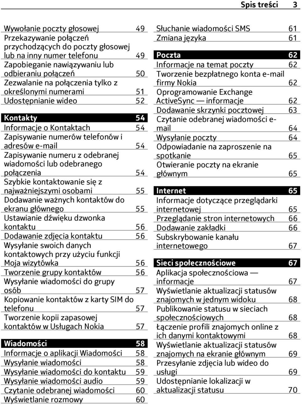 lub odebranego połączenia 54 Szybkie kontaktowanie się z najważniejszymi osobami 55 Dodawanie ważnych kontaktów do ekranu głównego 55 Ustawianie dźwięku dzwonka kontaktu 56 Dodawanie zdjęcia kontaktu