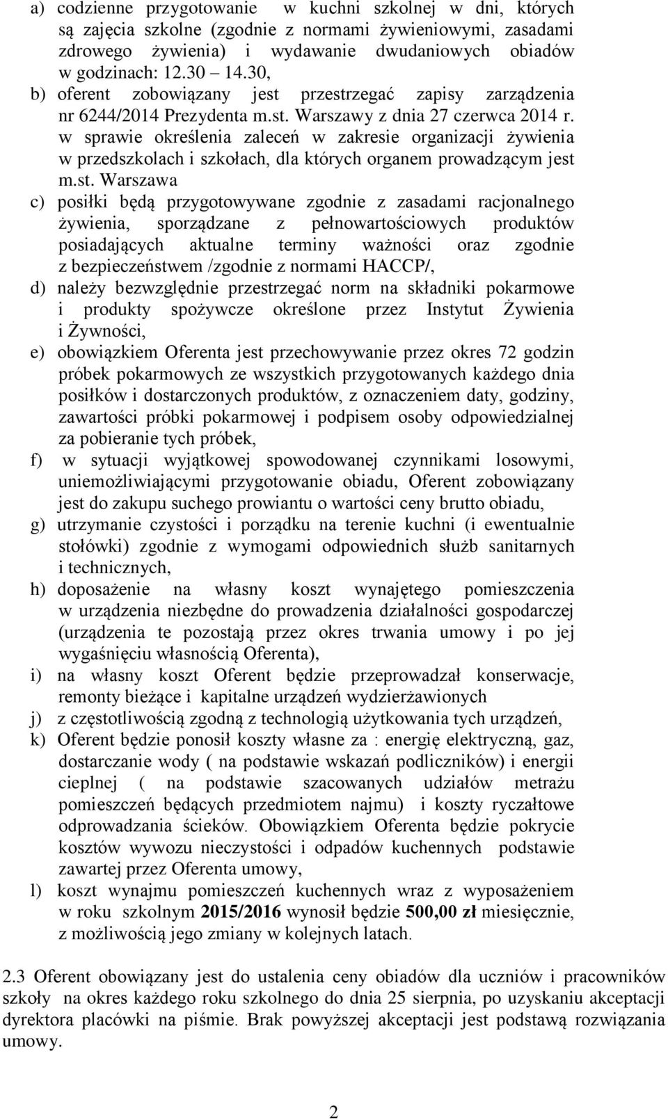 w sprawie określenia zaleceń w zakresie organizacji żywienia w przedszkolach i szkołach, dla których organem prowadzącym jest 