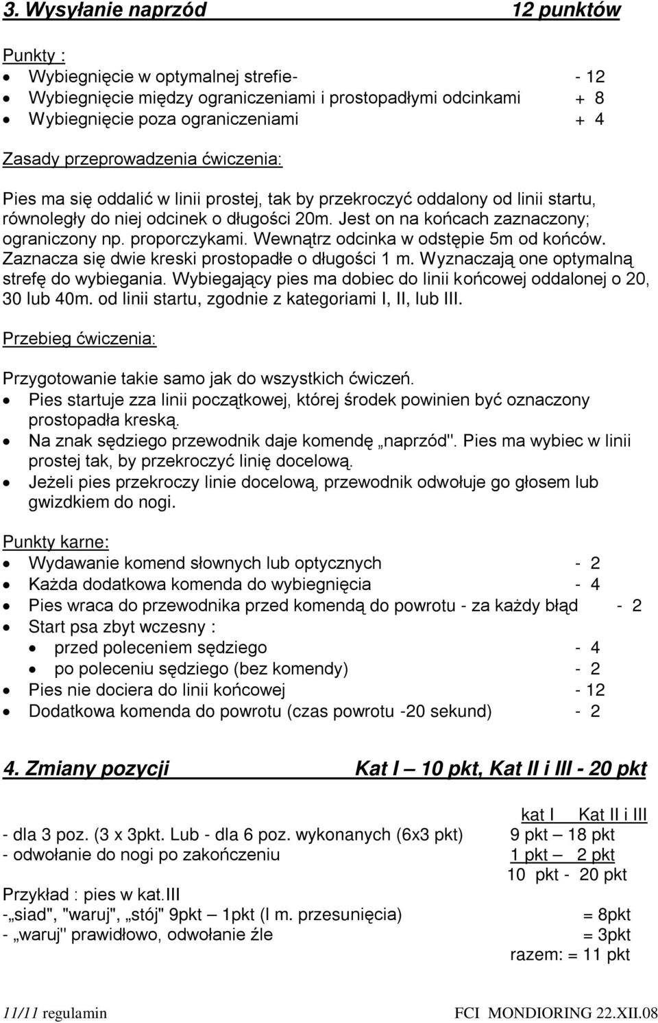 proporczykami. Wewnątrz odcinka w odstępie 5m od końców. Zaznacza się dwie kreski prostopadłe o długości 1 m. Wyznaczają one optymalną strefę do wybiegania.