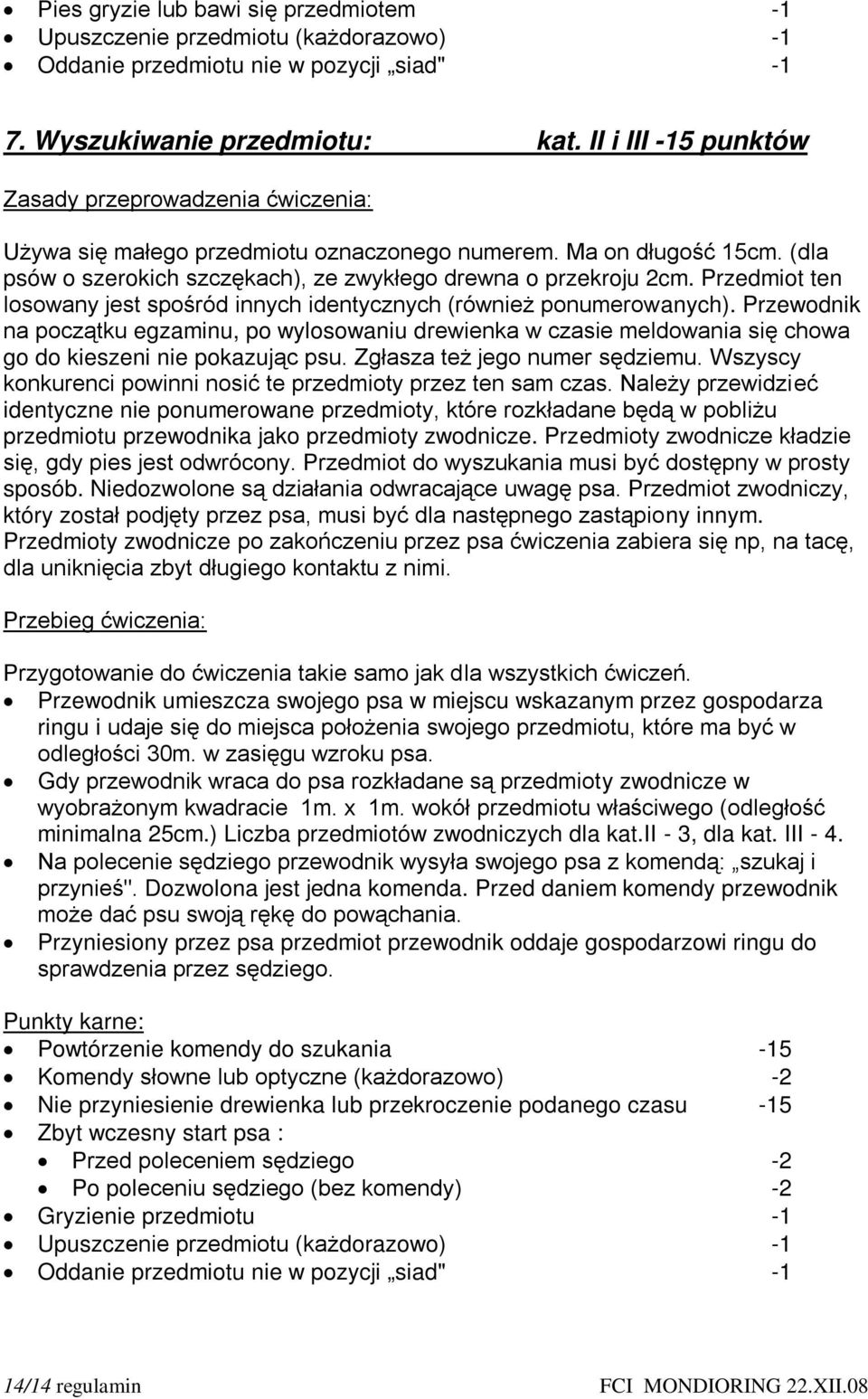 Przedmiot ten losowany jest spośród innych identycznych (również ponumerowanych).