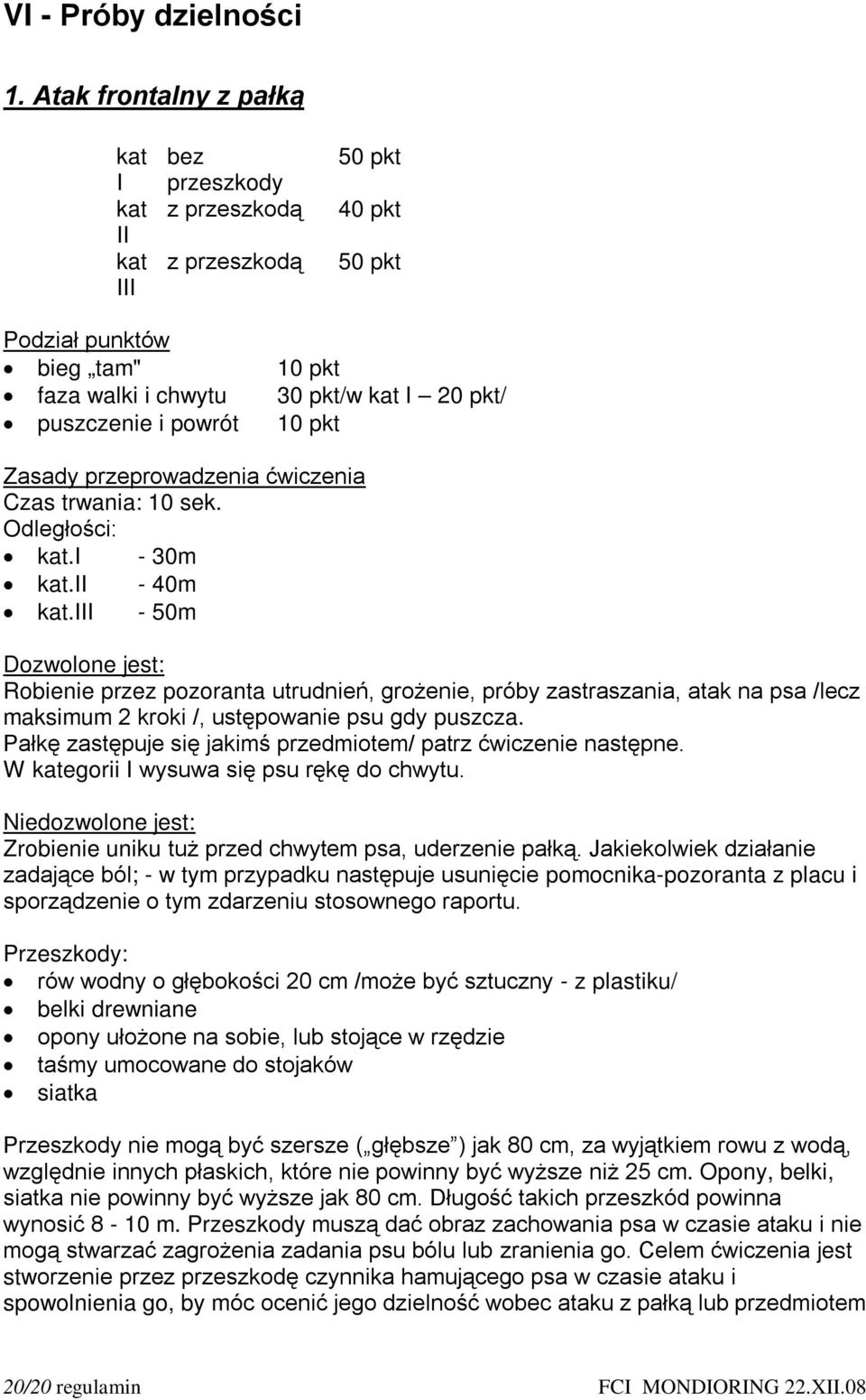 powrót 10 pkt Zasady przeprowadzenia ćwiczenia Czas trwania: 10 sek. Odległości: kat.i - 30m kat.ii - 40m kat.