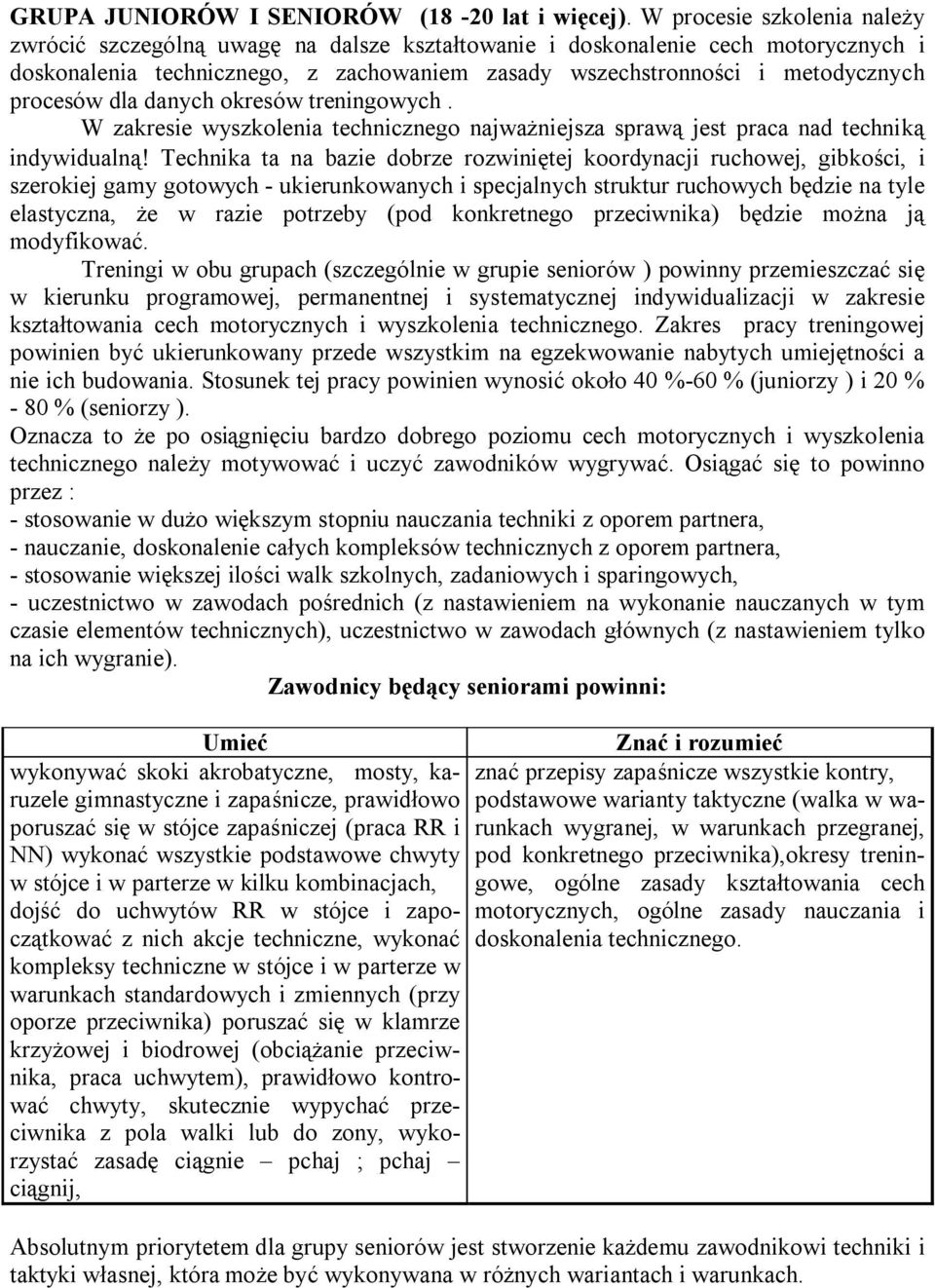 procesów dla danych okresów treningowych. W zakresie wyszkolenia technicznego najważniejsza sprawą jest praca nad techniką indywidualną!