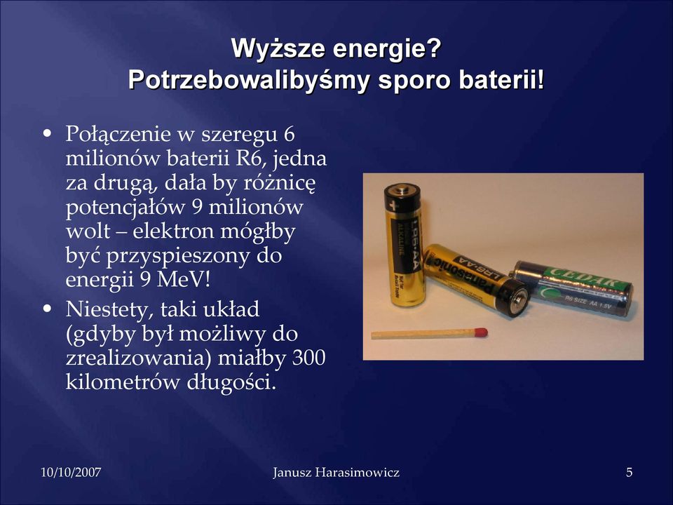 różnicę potencjałów 9 milionów wolt elektron mógłby być przyspieszony do