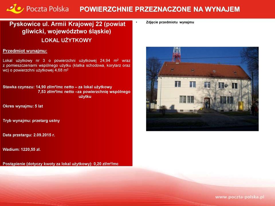 pomieszczeniami wspólnego użytku (klatka schodowa, korytarz oraz wc) o powierzchni użytkowej 4,68 m 2 POWIERZCHNIE PRZEZNACZONE NA WYNAJEM Zdjęcie przedmiotu