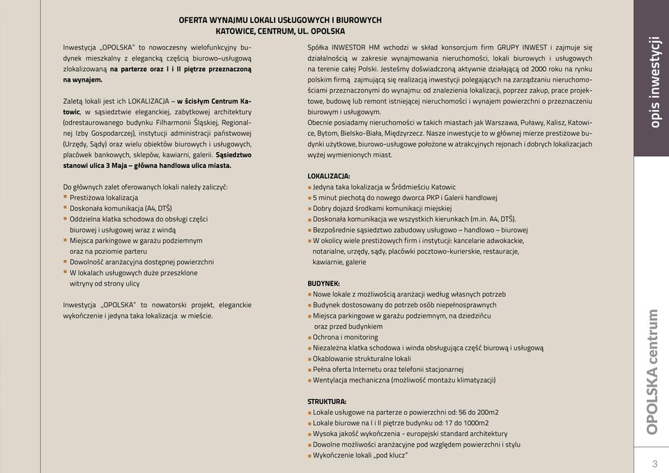 instytucji administracji państwowej (Urzędy, Sądy) oraz wielu obiektów biurowych i usługowych, placówek bankowych, sklepów, kawiarni, galerii.