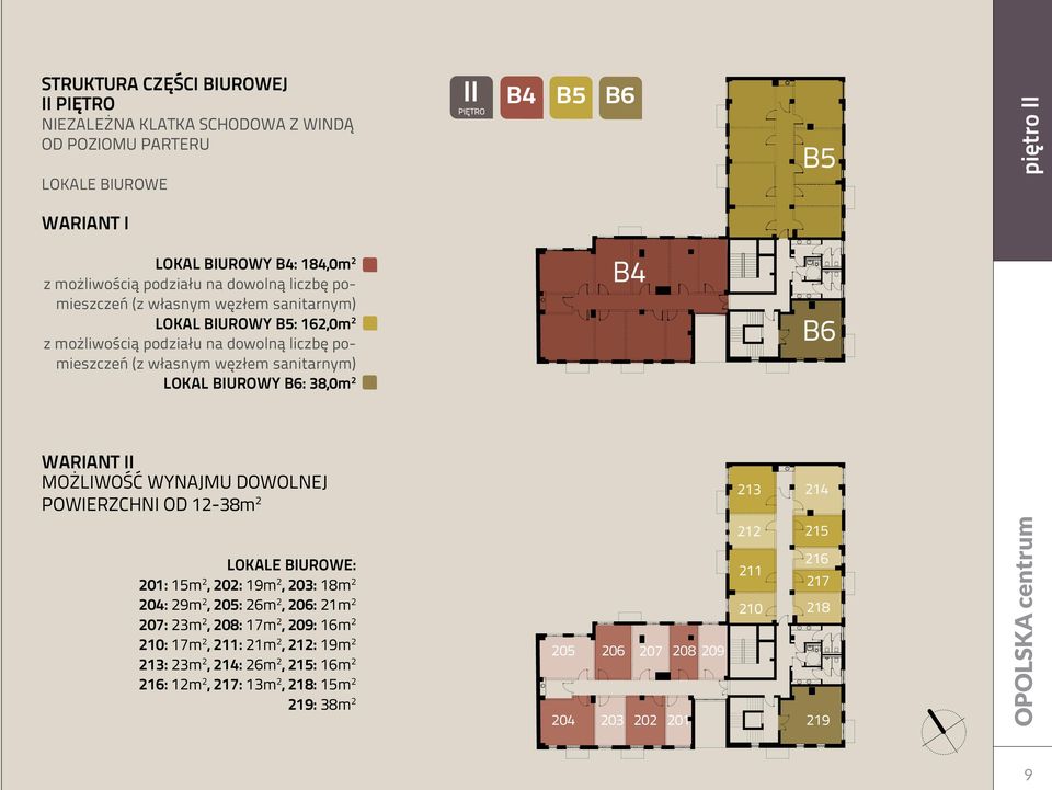 2 B4 B6 WARIANT II MOŻLIWOŚĆ WYNAJMU DOWOLNEJ POWIERZCHNI OD 12-38m 2 LOKALE BIUROWE: 201: 15m 2, 202: 19m 2, 203: 18m 2 204: 29m 2, 205: 26m 2, 206: 21m 2 207: 23m 2, 208: 17m 2, 209: 16m 2