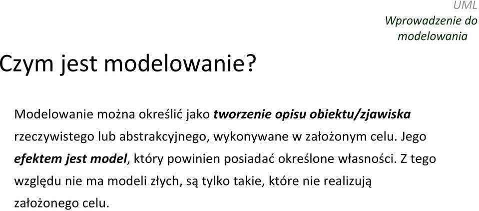 obiektu/zjawiska rzeczywistego lub abstrakcyjnego, wykonywane w założonym celu.