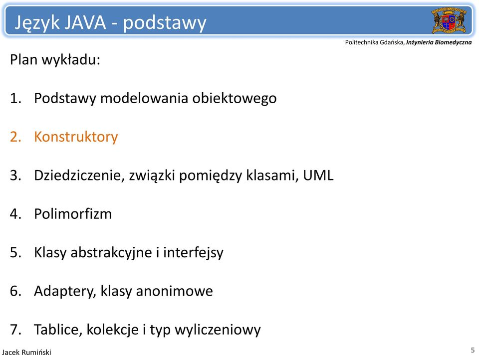 Dziedziczenie, związki pomiędzy klasami, UML 4. Polimorfizm 5.