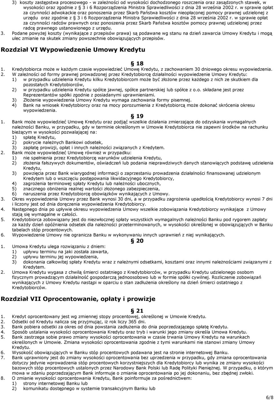 w sprawie opłat za czynności adwokackie oraz ponoszenia przez Skarb Państwa kosztów nieopłaconej pomocy prawnej udzielonej z urzędu oraz zgodnie z 3 i 6 Rozporządzenia Ministra Sprawiedliwości z dnia