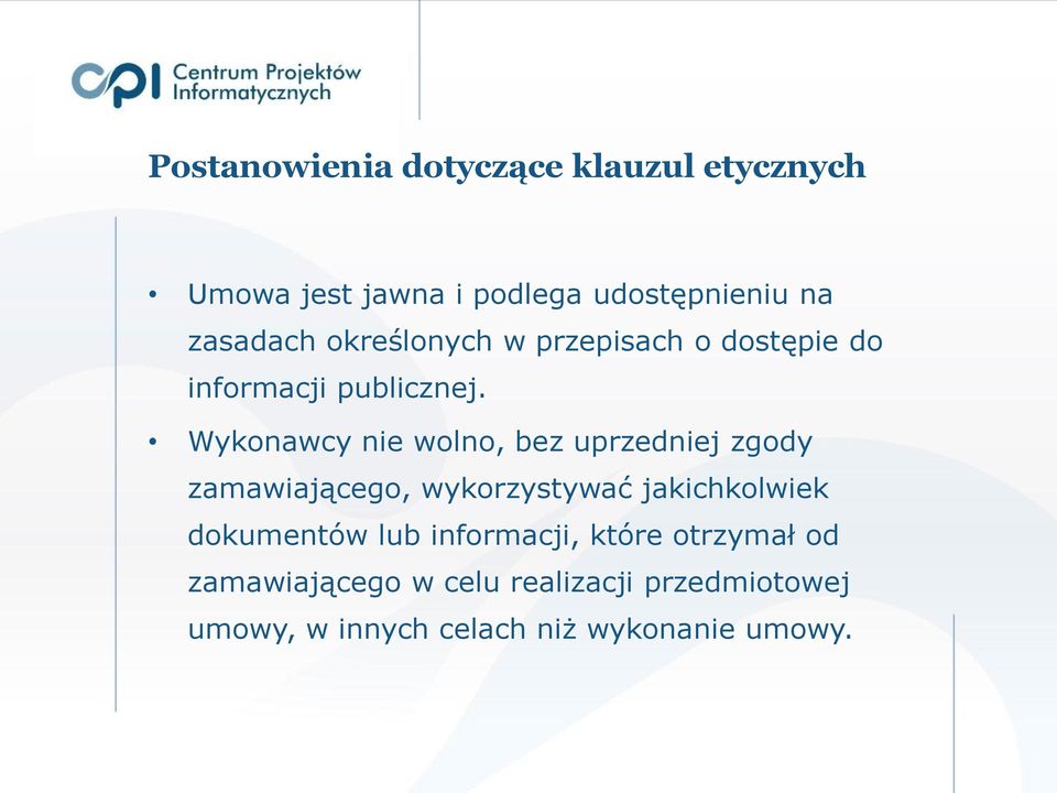 Wykonawcy nie wolno, bez uprzedniej zgody zamawiającego, wykorzystywać jakichkolwiek