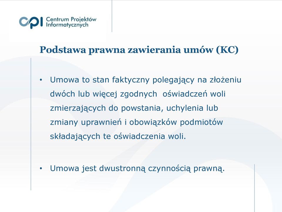 zmierzających do powstania, uchylenia lub zmiany uprawnień i