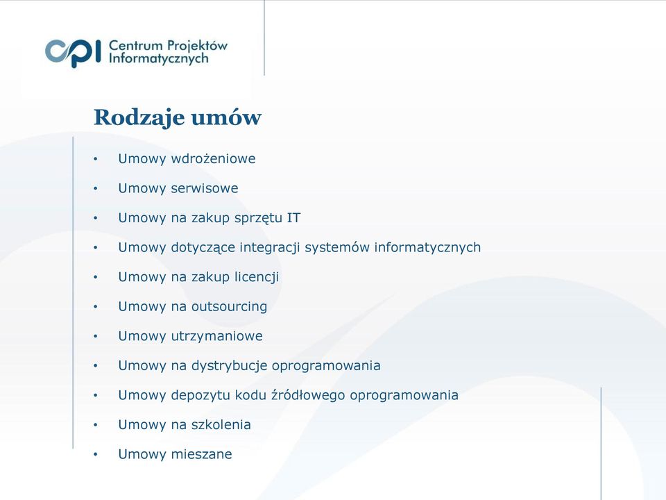 Umowy na outsourcing Umowy utrzymaniowe Umowy na dystrybucje oprogramowania