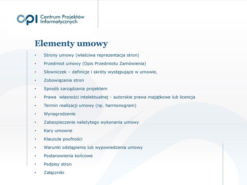 autorskie prawa majątkowe lub licencja Termin realizacji umowy (np.